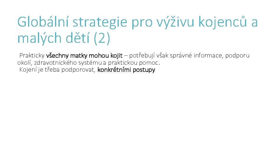 Globální strategie pro výživu kojenců a malých dětí (2) Prakticky všechny matky mohou kojit