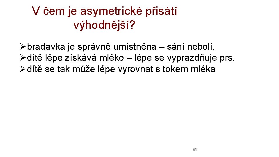 V čem je asymetrické přisátí výhodnější? Øbradavka je správně umístněna – sání nebolí, Ødítě