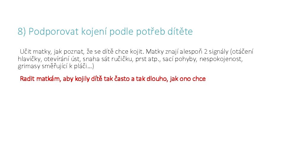 8) Podporovat kojení podle potřeb dítěte Učit matky, jak poznat, že se dítě chce