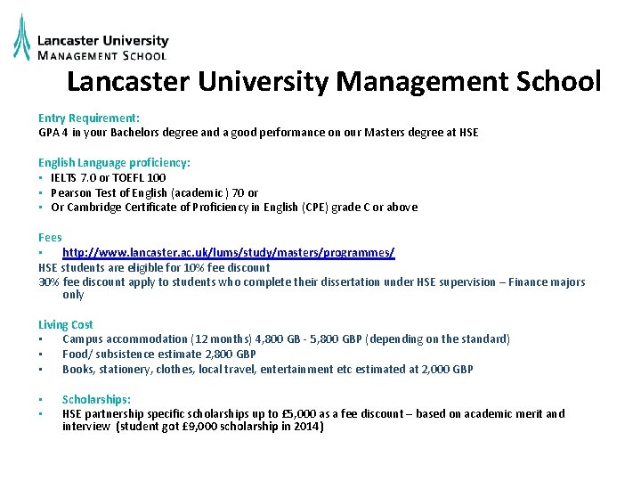Lancaster University Management School Entry Requirement: GPA 4 in your Bachelors degree and a