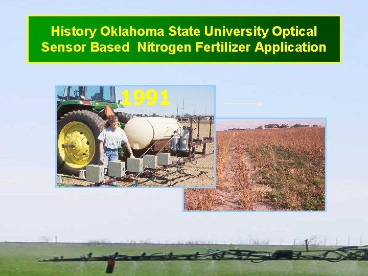 History Oklahoma State University Optical Sensor Based Nitrogen Fertilizer Application 1991 