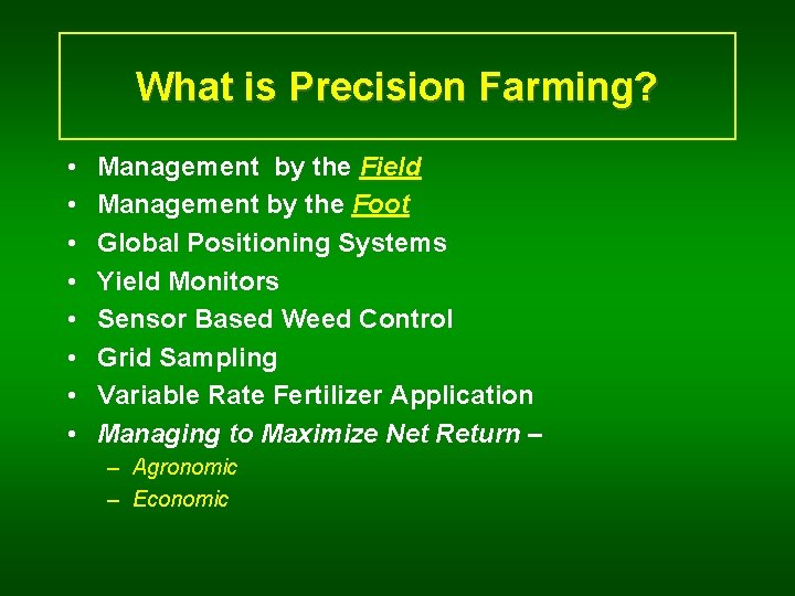 What is Precision Farming? • • Management by the Field Management by the Foot