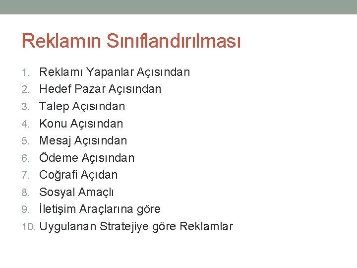 Reklamın Sınıflandırılması 1. Reklamı Yapanlar Açısından 2. Hedef Pazar Açısından 3. Talep Açısından 4.