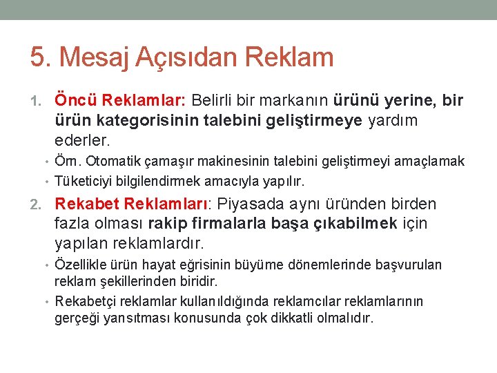 5. Mesaj Açısıdan Reklam 1. Öncü Reklamlar: Belirli bir markanın ürünü yerine, bir ürün