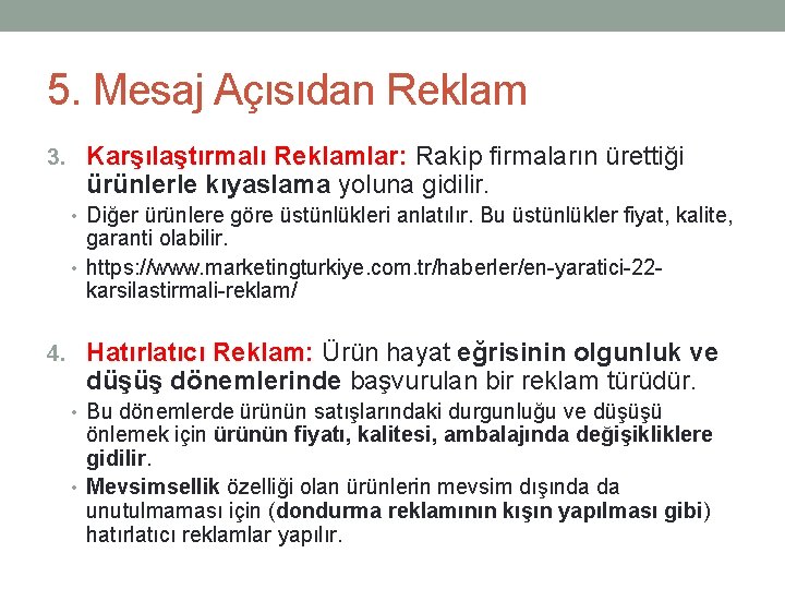 5. Mesaj Açısıdan Reklam 3. Karşılaştırmalı Reklamlar: Rakip firmaların ürettiği ürünlerle kıyaslama yoluna gidilir.