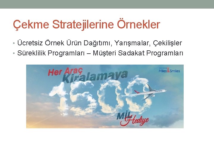 Çekme Stratejilerine Örnekler • Ücretsiz Örnek Ürün Dağıtımı, Yarışmalar, Çekilişler • Süreklilik Programları – Çekme Stratejilerine Örnekler • Ücretsiz Örnek Ürün Dağıtımı, Yarışmalar, Çekilişler • Süreklilik Programları –