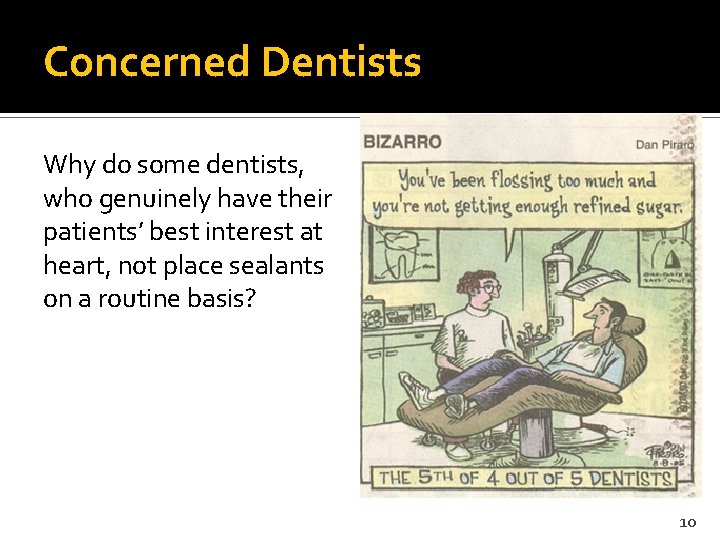 Concerned Dentists Why do some dentists, who genuinely have their patients’ best interest at