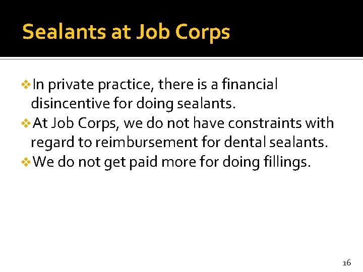 Sealants at Job Corps v. In private practice, there is a financial disincentive for