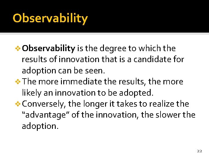 Observability v Observability is the degree to which the results of innovation that is