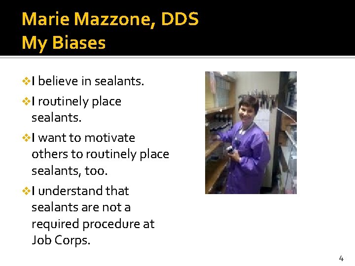 Marie Mazzone, DDS My Biases v. I believe in sealants. v. I routinely place