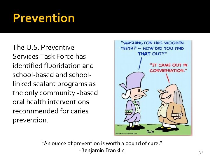Prevention The U. S. Preventive Services Task Force has identified fluoridation and school-based and