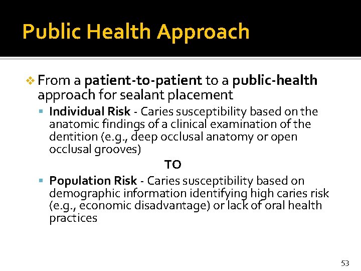 Public Health Approach v From a patient-to-patient to a public-health approach for sealant placement