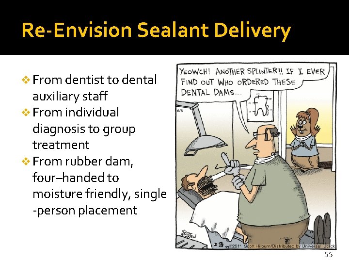 Re-Envision Sealant Delivery v From dentist to dental auxiliary staff v From individual diagnosis