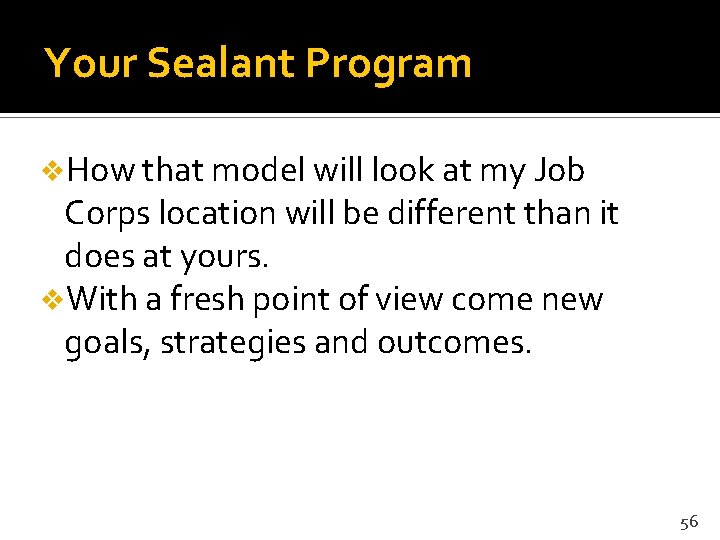 Your Sealant Program v. How that model will look at my Job Corps location