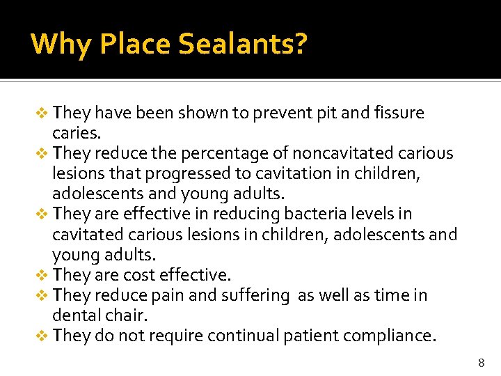 Why Place Sealants? v They have been shown to prevent pit and fissure caries.