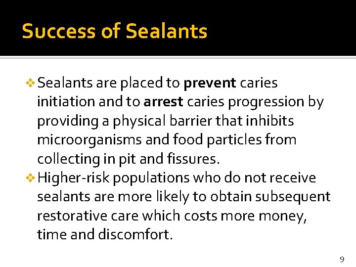 Success of Sealants v Sealants are placed to prevent caries initiation and to arrest