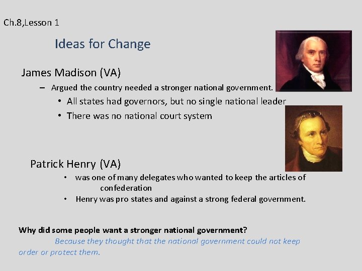 Ch. 8, Lesson 1 Ideas for Change James Madison (VA) – Argued the country