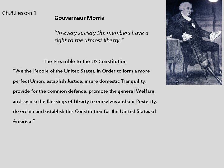 Ch. 8, Lesson 1 Gouverneur Morris “In every society the members have a right