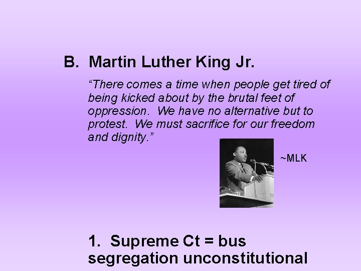 B. Martin Luther King Jr. “There comes a time when people get tired of