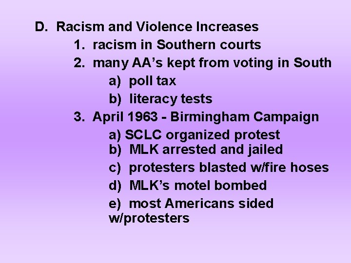 D. Racism and Violence Increases 1. racism in Southern courts 2. many AA’s kept