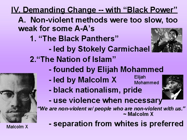 IV. Demanding Change -- with “Black Power” A. Non-violent methods were too slow, too