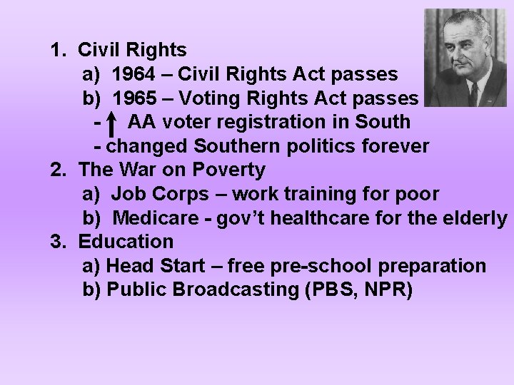 1. Civil Rights a) 1964 – Civil Rights Act passes b) 1965 – Voting