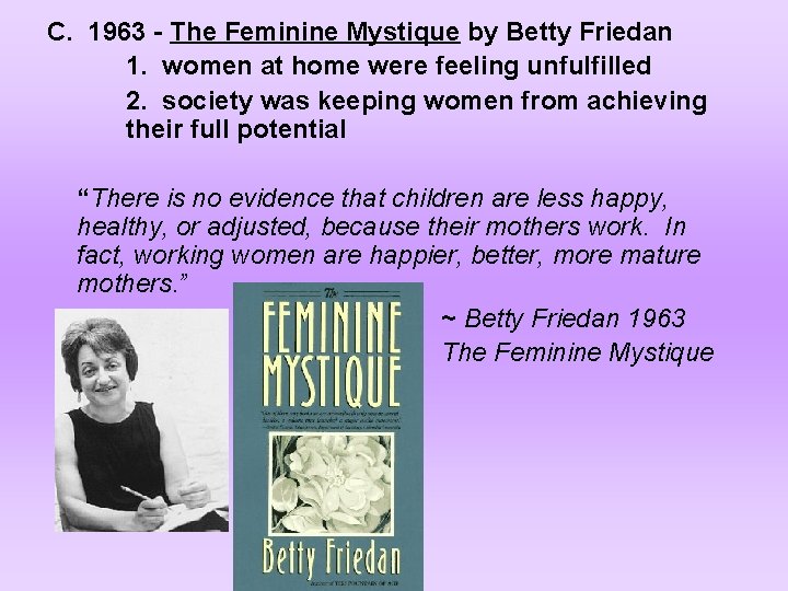 C. 1963 - The Feminine Mystique by Betty Friedan 1. women at home were