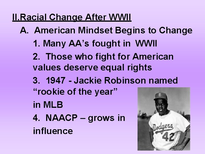 II. Racial Change After WWII A. American Mindset Begins to Change 1. Many AA’s