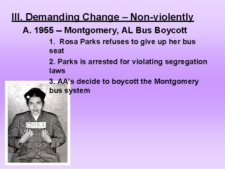 III. Demanding Change – Non-violently A. 1955 -- Montgomery, AL Bus Boycott 1. Rosa