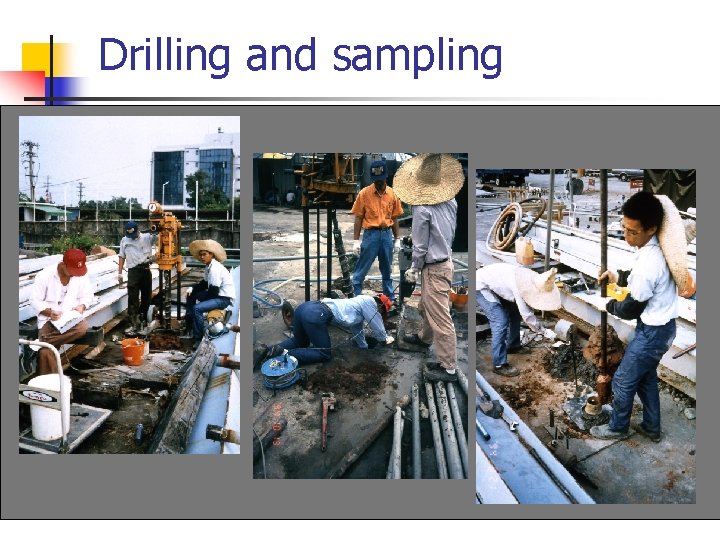 Drilling and sampling Drilling and sampling