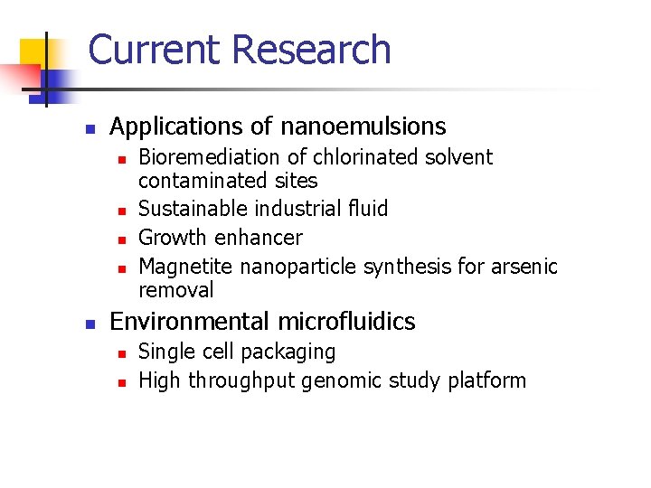 Current Research n Applications of nanoemulsions n n n Bioremediation of chlorinated solvent contaminated