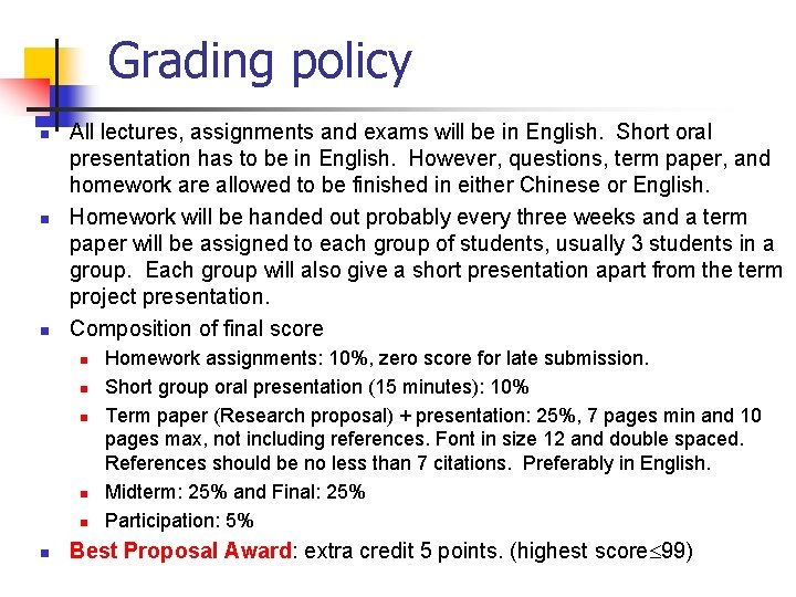 Grading policy n n n All lectures, assignments and exams will be in English.