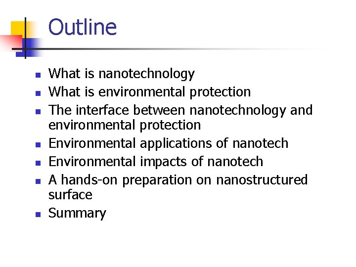 Outline n n n n What is nanotechnology What is environmental protection The interface