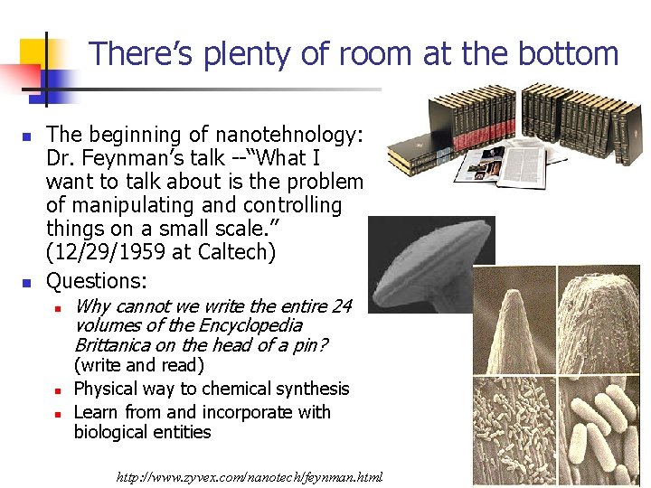 There’s plenty of room at the bottom n n The beginning of nanotehnology: Dr.