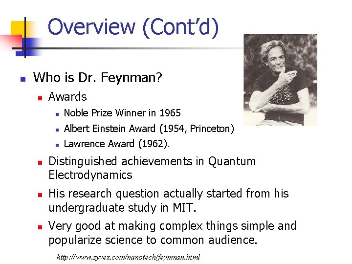 Overview (Cont’d) n Who is Dr. Feynman? n n Awards n Noble Prize Winner