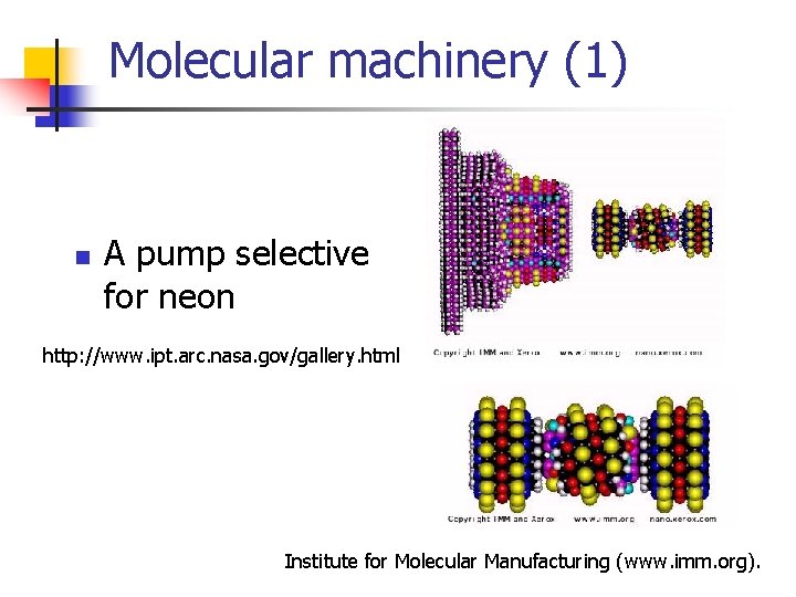 Molecular machinery (1) n A pump selective for neon http: //www. ipt. arc. nasa. Molecular machinery (1) n A pump selective for neon http: //www. ipt. arc. nasa.
