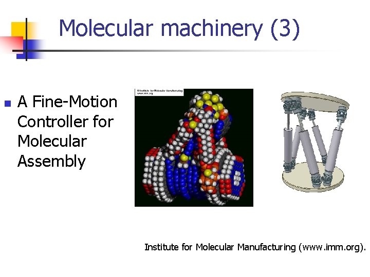 Molecular machinery (3) n A Fine-Motion Controller for Molecular Assembly Institute for Molecular Manufacturing