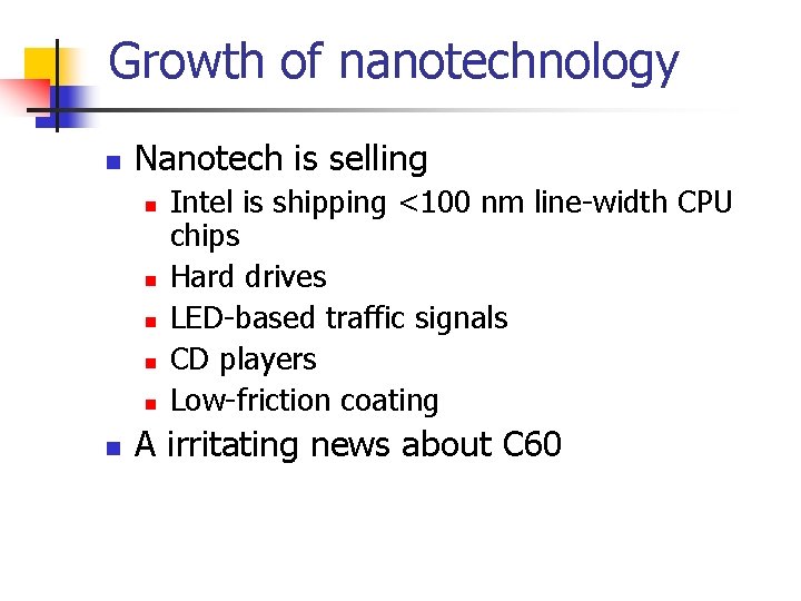Growth of nanotechnology n Nanotech is selling n n n Intel is shipping <100