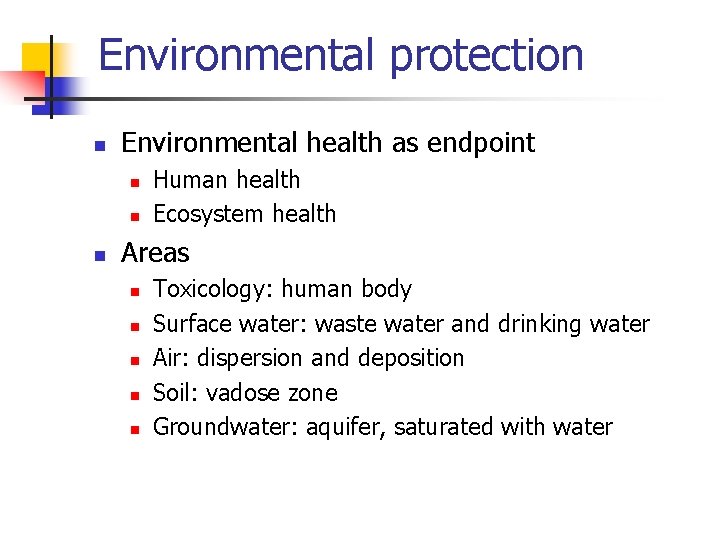 Environmental protection n Environmental health as endpoint n n n Human health Ecosystem health