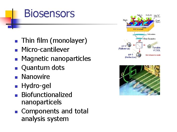 Biosensors n n n n Thin film (monolayer) Micro-cantilever Magnetic nanoparticles Quantum dots Nanowire