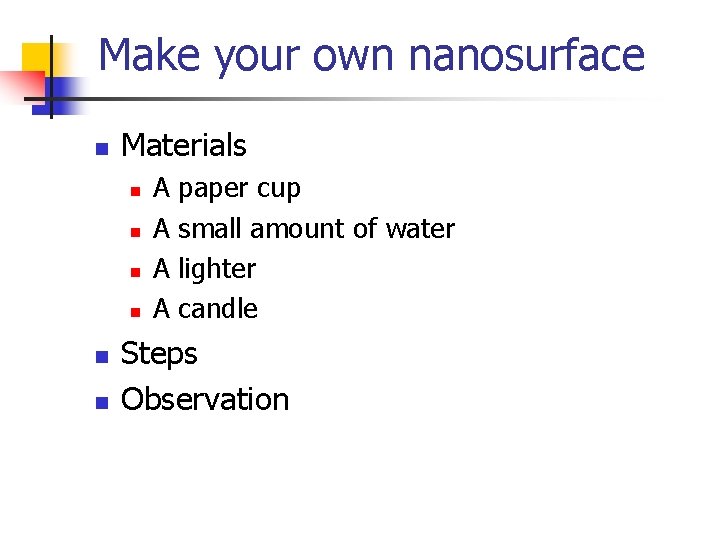 Make your own nanosurface n Materials n n n A A paper cup small