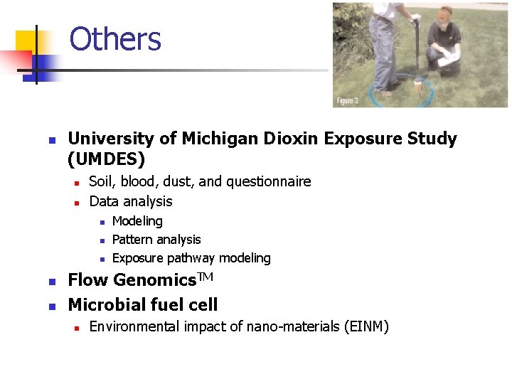 Others n University of Michigan Dioxin Exposure Study (UMDES) n n Soil, blood, dust,