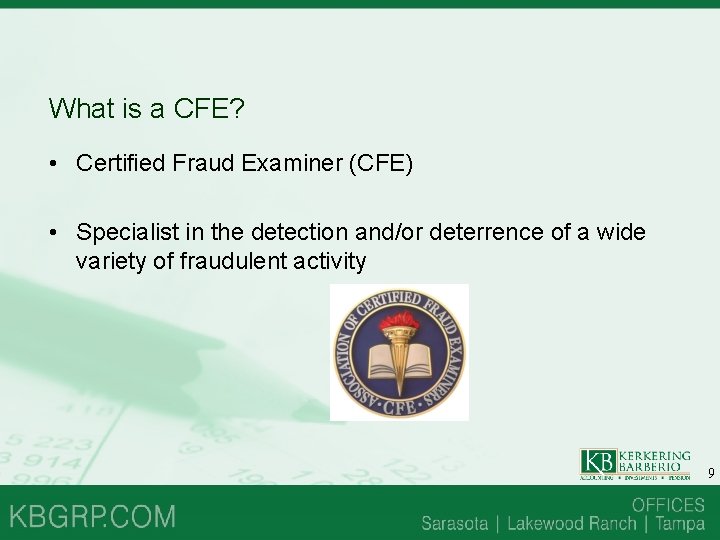 What is a CFE? • Certified Fraud Examiner (CFE) • Specialist in the detection What is a CFE? • Certified Fraud Examiner (CFE) • Specialist in the detection