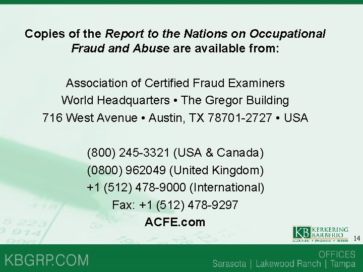 Copies of the Report to the Nations on Occupational Fraud and Abuse are available Copies of the Report to the Nations on Occupational Fraud and Abuse are available