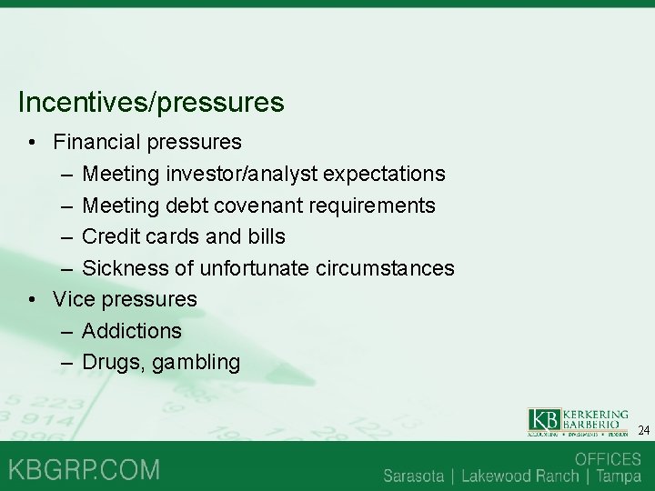 Incentives/pressures • Financial pressures – Meeting investor/analyst expectations – Meeting debt covenant requirements – Incentives/pressures • Financial pressures – Meeting investor/analyst expectations – Meeting debt covenant requirements –