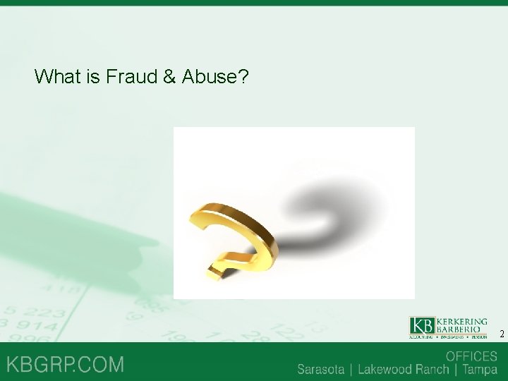 What is Fraud & Abuse? 2 What is Fraud & Abuse? 2
