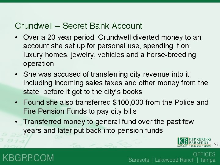 Crundwell – Secret Bank Account • Over a 20 year period, Crundwell diverted money Crundwell – Secret Bank Account • Over a 20 year period, Crundwell diverted money