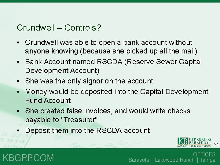 Crundwell – Controls? • Crundwell was able to open a bank account without anyone Crundwell – Controls? • Crundwell was able to open a bank account without anyone