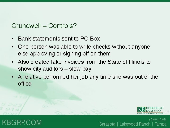 Crundwell – Controls? • Bank statements sent to PO Box • One person was Crundwell – Controls? • Bank statements sent to PO Box • One person was