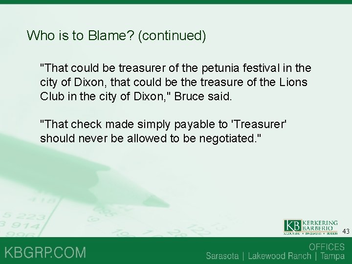 Who is to Blame? (continued) "That could be treasurer of the petunia festival in Who is to Blame? (continued) "That could be treasurer of the petunia festival in
